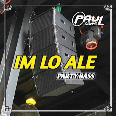 DJ Im Lo Ale Party Bass | Boomplay Music