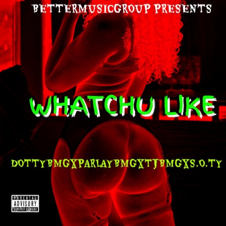 Whatchu like ft. ParlayBmg, TjBmg & S.O.T.Y | Boomplay Music