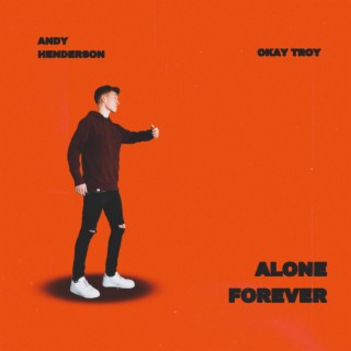 Alone Forever ft. okay troy lyrics | Boomplay Music