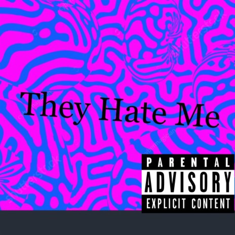 They Hate Me | Boomplay Music