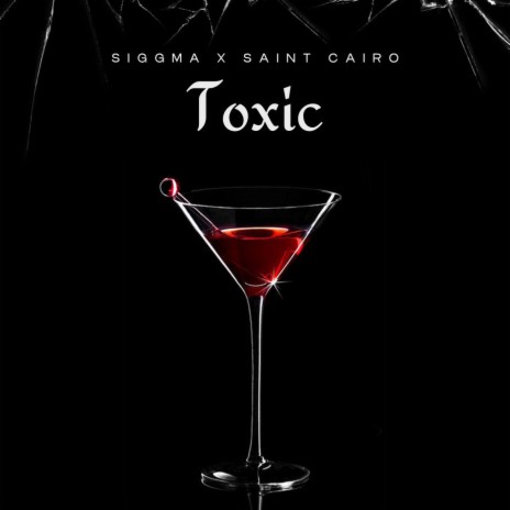 TOXIC ft. Saint Cairo | Boomplay Music