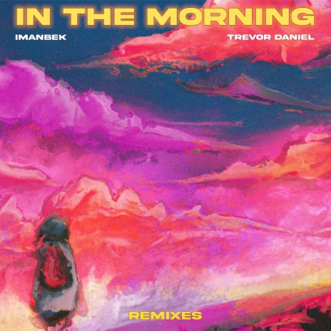 In The Morning (KDDK Remix) ft. Trevor Daniel | Boomplay Music