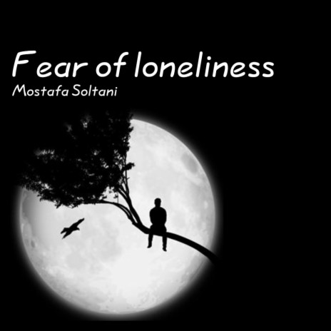 Fear of loneliness | Boomplay Music