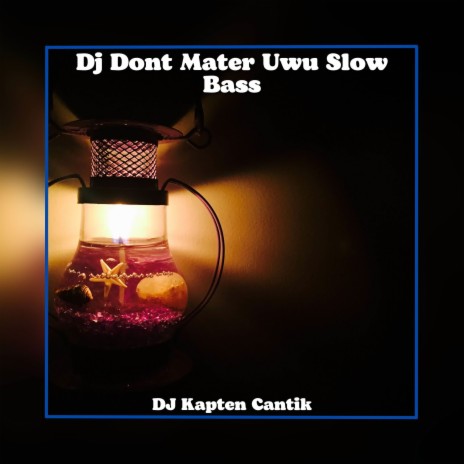 Dj Dont Mater Uwu Slow Bass | Boomplay Music