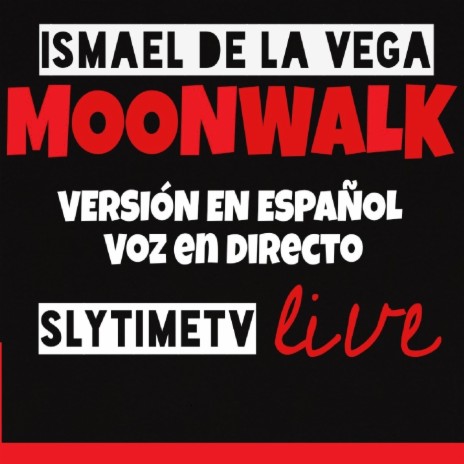 Moon Walk Voz en Directo (En Vivo) ft. Slytimetv | Boomplay Music