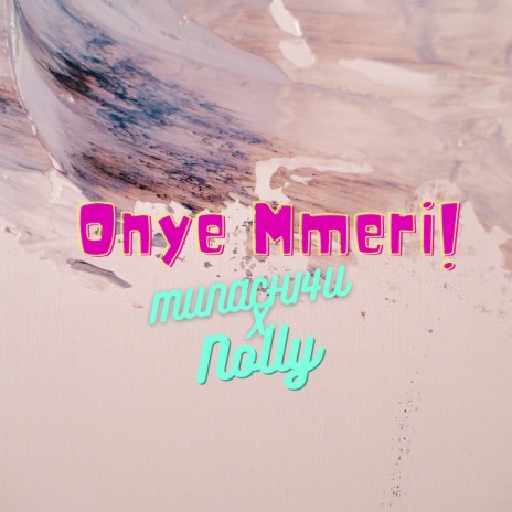 Onye Mmeri ft. Nolly | Boomplay Music