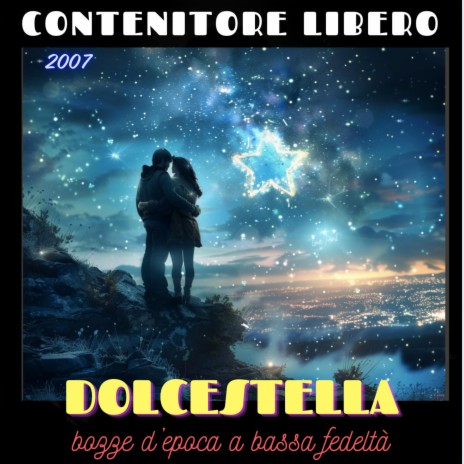 Dolcestella (Bozze d'epoca a bassa fedeltà, anno 2007) | Boomplay Music