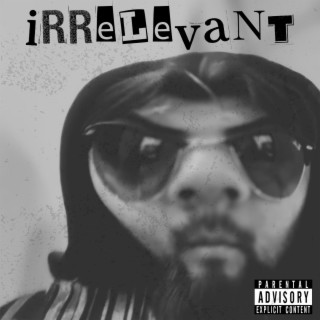 Irrelevant lyrics | Boomplay Music