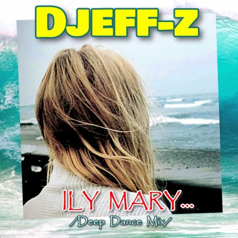ILY Mary... (Deep Dance Mix)