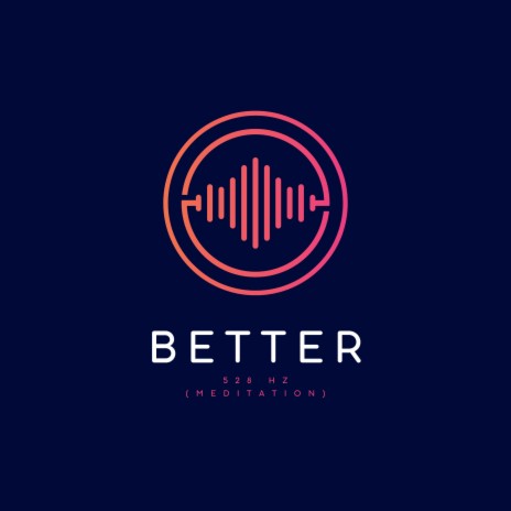Better 528 hz (Meditation) | Boomplay Music