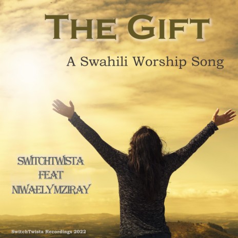 The Gift (A Swahili Worship Song) ft. Niwaely Mziray | Boomplay Music