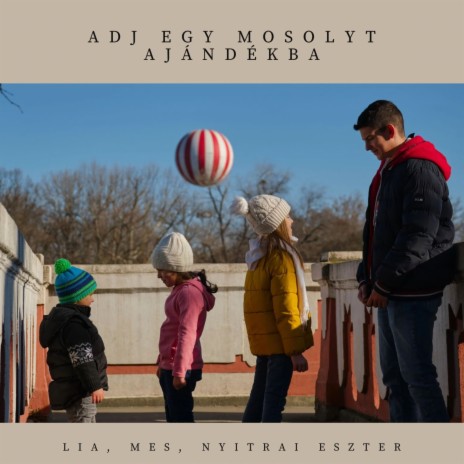 Adj egy mosolyt ajándékba ft. MES & Nyitrai Eszter | Boomplay Music