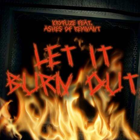 Let It Burn Out ft. Ashes Of Remnant | Boomplay Music