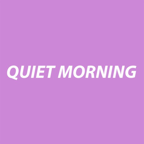 Quiet Morning