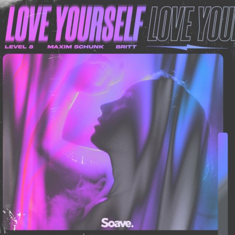 Love Yourself ft. Maxim Schunk & Britt