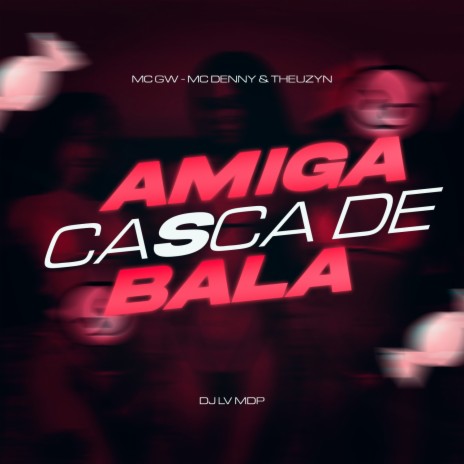 MTG - Amiga Casca de Bala ft. MC Theuzyn | Boomplay Music