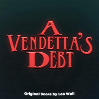 A Vendetta's Debt (Original Motion Picture Soundtrack)