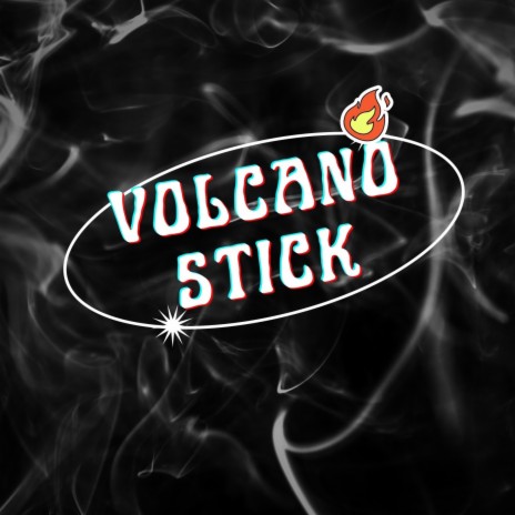 Volcano Stick