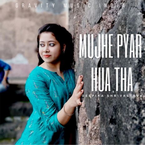 Mujhe Pyar Hua Tha ft. Deepika shrivastava | Boomplay Music