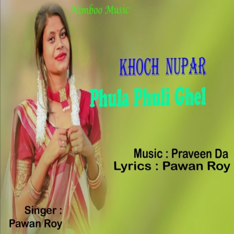 Khoch Nupar Phula Phuli Ghel | Boomplay Music