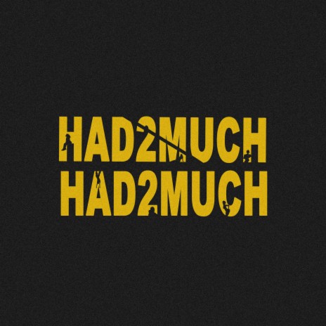 had2much! | Boomplay Music