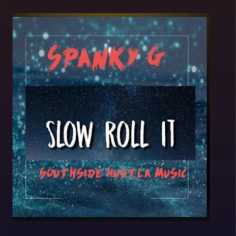 Slow roll it