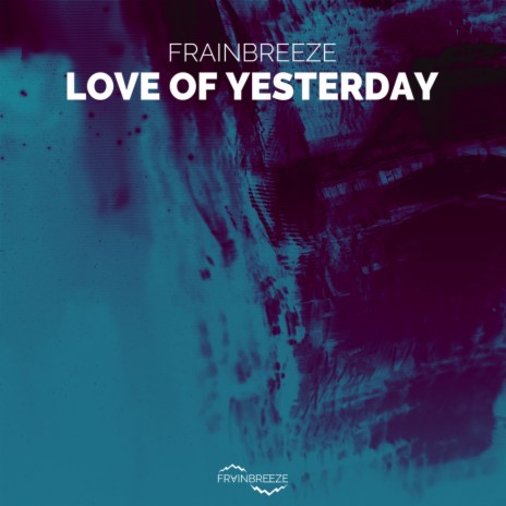 Love Of Yesterday (Radio Edit) | Boomplay Music