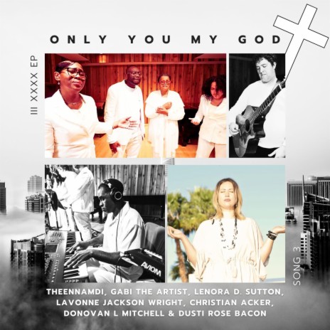 Only You My God ft. Gabi The Artist, Lenora D Sutton, Lavonne Jackson Wright, Christian Acker & Donovan L Mitchell | Boomplay Music