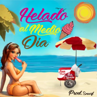 Helado Al Medio Dia lyrics | Boomplay Music