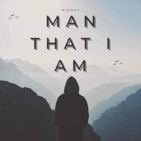 Man That I Am | Boomplay Music