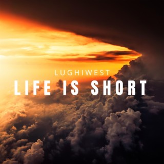 Life is short