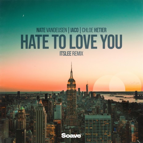 Hate To Love You (feat. Nate VanDeusen) [ItsLee Remix] | Boomplay Music