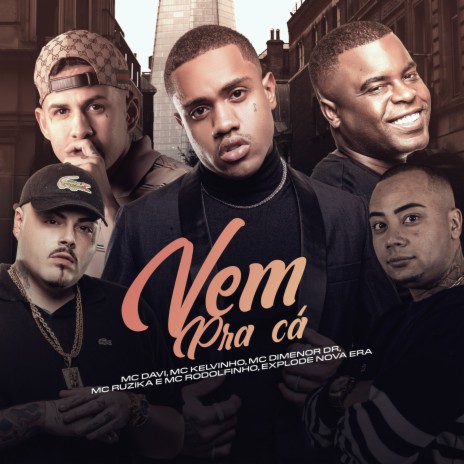 Vem pra cá ft. Mc Davi, Mc Kelvinho, Mc Dimenor Dr, Mc Ruzika & Mc Rodolfinho | Boomplay Music