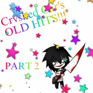 CRVSHED CAR'S OLD SONGS... 2! (°▽°)