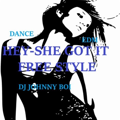 HEY-SHE GOT IT-FREE STYLE | Boomplay Music