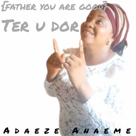 Ter U Dor (Father, You Are Good) | Boomplay Music