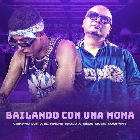 Bailando Con una Mona ft. El Pinche Brujo & Birds Music Company | Boomplay Music