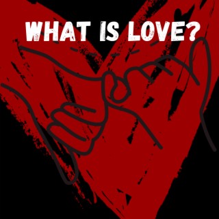 What Is Love ft. jcreexh lyrics | Boomplay Music