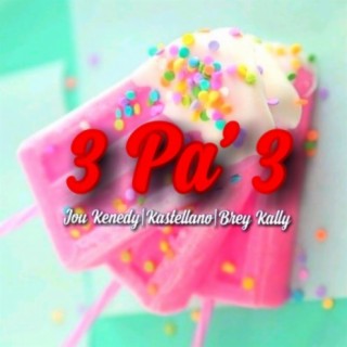 3 Pa’ 3 ft. Brey Kally & Jou Kennedy lyrics | Boomplay Music