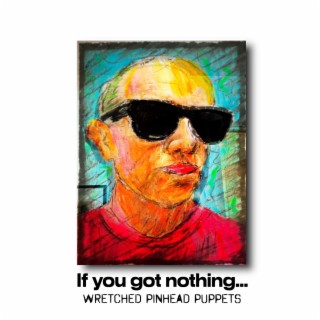 If you got nothing...