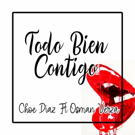 Todo Bien Contigo ft. Osman Verza | Boomplay Music