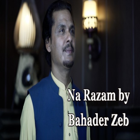 Na Razam (feat. Bahader Zeb) | Boomplay Music