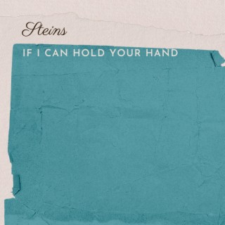 If I Can Hold Your Hand