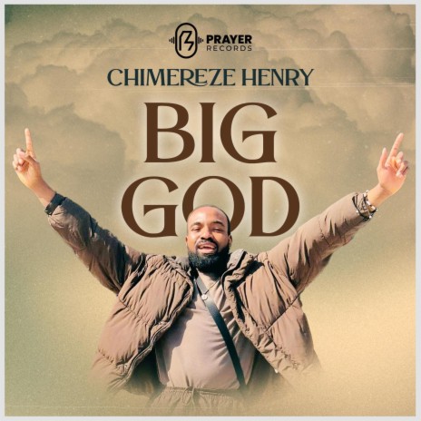 BIG GOD ft. CHIMEREZE HENRY AHUNANYA | Boomplay Music