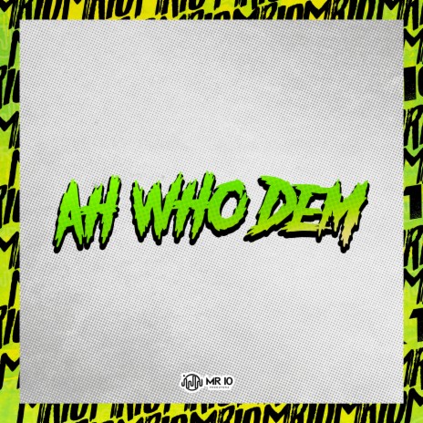 Ah Who Dem ft. Newsbeatz | Boomplay Music