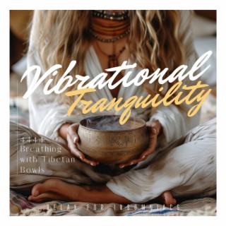 Vibrational Tranquility: 4444 Breathing with Tibetan Bowls