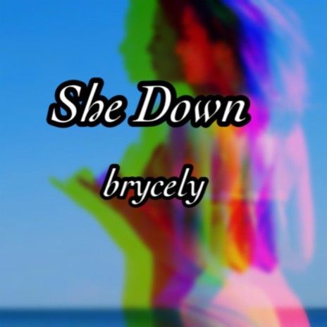 She Down ft. Brycely 2.0 | Boomplay Music