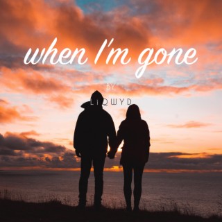 When I'm Gone