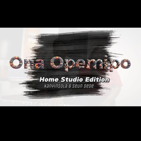 Ona Opemipo (Home Studio Edition) (Special Version) ft. Seun Dede