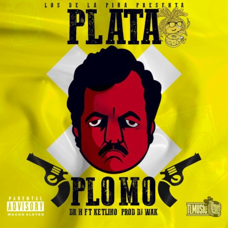 PLATA O PLOMO ft. Ketlino & DR H | Boomplay Music